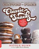Gluten-Free Classic Snacks: 100 Recipes for the Brand-Name Treats You Love Gluten-Free Classic Snacks: 100 Recipes for the Brand-Name Treats You Love