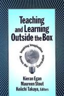 Teaching and Learning Outside the Box di Kieran Egan edito da Teachers College Press