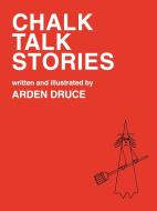 Chalk Talk Stories di Arden Druce edito da Scarecrow Press