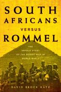 South Africans versus Rommel di David Brock Katz edito da Stackpole Books