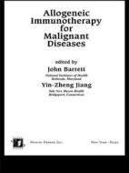 Allogeneic Immunotherapy for Malignant Diseases di John Barrett, Yin-Zheng Jiang, Barrett/Jiang edito da CRC Press