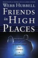 Friends in High Places di Webb Hubbell edito da Beaufort Books