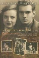 The Eighteen-year-old Replacement di R. Richard Kingsbury edito da University Of Missouri Press