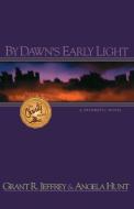 By Dawn's Early Light di Grant R. Jeffrey, Angela Hunt edito da Thomas Nelson