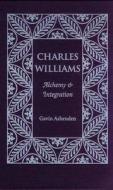 Charles Williams: Alchemy and Integration di Gavin Ashenden edito da KENT STATE UNIV PR