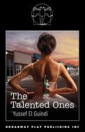 The Talented Ones di Yussef El Guindi edito da Broadway Play Publishing Inc