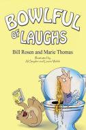 Bowlful of Laughs di Bill Rosen, Marie Thomas edito da Alycat Publishing