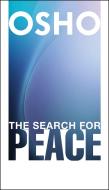 The Search for Peace di Osho edito da OSHO MEDIA INTL