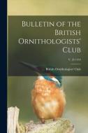 BULLETIN OF THE BRITISH ORNITHOLOGISTS' di BRITISH ORNITHOLOGIS edito da LIGHTNING SOURCE UK LTD