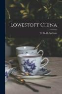 Lowestoft China edito da LEGARE STREET PR