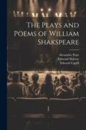 The Plays and Poems of William Shakspeare di James Boswell, Edmond Malone, Alexander Pope edito da LEGARE STREET PR