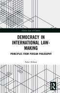 Democracy In International Law-Making di Salar Abbasi edito da Taylor & Francis Ltd