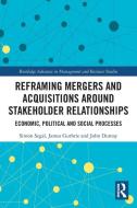 Reframing Mergers And Acquisitions Around Stakeholder Relationships di Simon Segal, James Guthrie, John Dumay edito da Taylor & Francis Ltd
