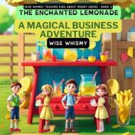 The Enchanted Lemonade di Wise Whimsy edito da Young Minds Publishing
