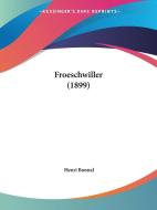 Froeschwiller (1899) di Henri Bonnal edito da Kessinger Publishing