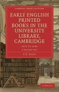 Early English Printed Books In The University Library, Cambridge 4 Volume Paperback Set di C. E. Sayle edito da Cambridge University Press