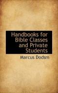 Handbooks For Bible Classes And Private Students di Marcus Dodsm edito da Bibliolife