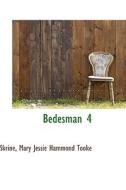 Bedesman 4 di Skrine Mary Jessie Hammond Tooke edito da Bibliolife
