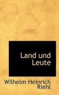 Land Und Leute di Wilhelm Heinrich Riehl edito da Richardson