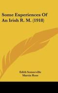 Some Experiences of an Irish R. M. (1918) di Edith Onone Somerville, Martin Ross edito da Kessinger Publishing