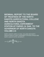 Biennial Report to the Board of Trustees of the North Dakota Agricultural College and North Dakota Agricultural Experiment Station at Fargo, N. Dak. t di North Dakota Agricultural College edito da Rarebooksclub.com