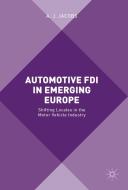 Automotive FDI in Emerging Europe di A. J. Jacobs edito da Palgrave Macmillan