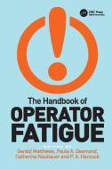 The Handbook of Operator Fatigue di Gerald Matthews, P.A. Hancock edito da Taylor & Francis Ltd