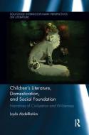 Children's Literature, Domestication, and Social Foundation di Layla AbdelRahim edito da Taylor & Francis Ltd