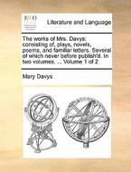 The Works Of Mrs. Davys di Mary Davys edito da Gale Ecco, Print Editions
