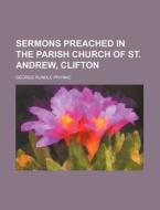 Sermons Preached In The Parish Church Of di George Rundle Prynne edito da Rarebooksclub.com