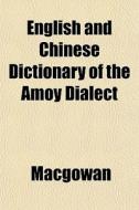 English And Chinese Dictionary Of The Am di Macgowan edito da General Books