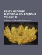 Essex Institute Historical Collections di Essex Institute edito da Rarebooksclub.com