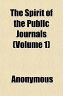 The Spirit Of The Public Journals Volum di Anonymous edito da General Books