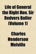 Life Of General The Right Hon. Sir Redve di Charles Henderson Melville edito da General Books