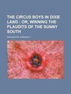 The Circus Boys In Dixie Land; Or, Winni di Edgar B. P. Darlington edito da Rarebooksclub.com