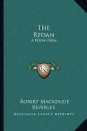 The Redan: A Poem (1856) di Robert MacKenzie Beverley edito da Kessinger Publishing