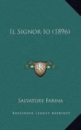 Il Signor IO (1896) di Salvatore Farina edito da Kessinger Publishing