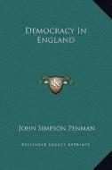 Democracy in England di John Simpson Penman edito da Kessinger Publishing