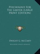 Psychology for the Lawyer di Dwight G. McCarty edito da Kessinger Publishing