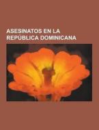 Asesinatos En La Republica Dominicana di Fuente Wikipedia edito da University-press.org
