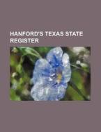 Hanford's Texas State Register di Books Group edito da Rarebooksclub.com