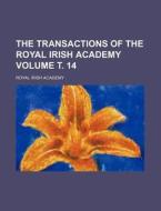 The Transactions of the Royal Irish Academy Volume . 14 di Royal Irish Academy edito da Rarebooksclub.com
