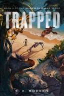 Trapped: Book 3 of the Shipwreck Island Series di S. A. Bodeen edito da FEIWEL & FRIENDS
