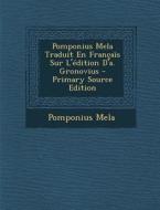 Pomponius Mela Traduit En Francais Sur L'Edition D'A. Gronovius di Pomponius Mela edito da Nabu Press
