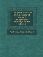 Peach Varieties and Methods of Orchard Management di Kenneth Daniel Rockwell edito da Nabu Press