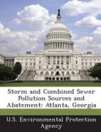 Storm And Combined Sewer Pollution Sources And Abatement edito da Bibliogov