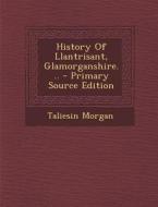 History of Llantrisant, Glamorganshire... - Primary Source Edition di Taliesin Morgan edito da Nabu Press
