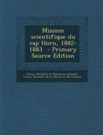 Mission Scientifique Du Cap Horn, 1882-1883 edito da Nabu Press