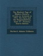 The Blackest Page of Modern History: Events in Armenia in 1915, the Facts and the Responsibilities, Issue 15 - Primary Source Edition di Herbert Adams Gibbons edito da Nabu Press
