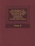 Der Bergkranz: Die Befreiung Montenegros; Historisches Gemalde Aus Dem Ende Des Siebzehnten Jahrhunderts di Petar II edito da Nabu Press